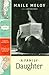 A Family Daughter by Maile Meloy A Family Daughter by Maile Meloy