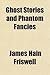 Ghost Stories and Phantom F...