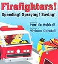 Firefighters!: Speeding! Spraying! Saving!