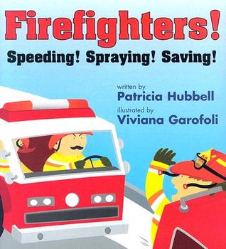 Firefighters!: Speeding! Spraying! Saving! (Hardcover)