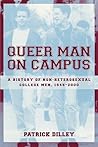 Queer Man on Campus: A History of Non-Heterosexual College Men, 1945-2000