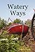 Watery Ways by Valerie Poore Watery Ways by Valerie Poore