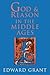 God and Reason in the Middle Ages by Edward Grant