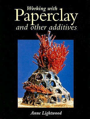 Working with Paperclay and Other Additives (Hardcover)