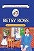 Betsy Ross: Designer of Our...