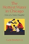 The Hottest Water in Chicago: Notes of a Native Daughter