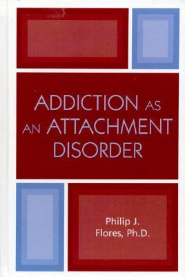 Addiction as an Attachment Disorder (Hardcover)