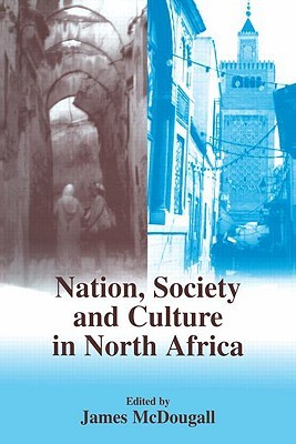 Nation, Society and Culture in North Africa (History and Society in the Islamic World)