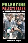 Palestine, Palestinians and International Law