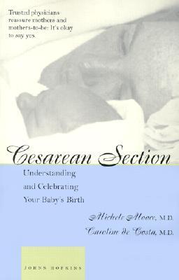 Cesarean Section: Understanding and Celebrating Your Baby's Birth (A Johns Hopkins Press Health Book)