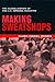 Making Sweatshops: The Globalization of the U.S. Apparel Industry