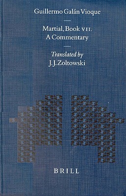Martial: A Commentary (7) (Mnemosyne, Supplements, 226)
