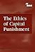 The Ethics of Capital Punishment (At Issue Series)