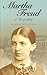 Martha Freud: A Biography (Key Concepts)
