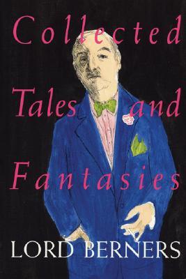 Collected Tales and Fantasies of Lord Berners (Paperback)
