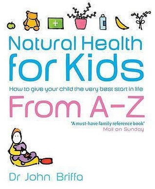 Natural Health for Kids: How to Give Your Child the Very Best Start in Life (Paperback)