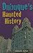 Dubuque's Haunted History