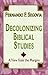 Decolonizing Biblical Studies: A View from the Margins