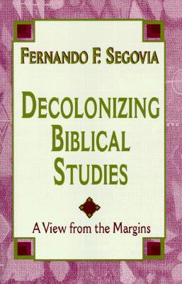 Decolonizing Biblical Studies: A View from the Margins (Paperback)