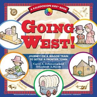 Going West!: Journey on a Wagon Train to Settle a Frontier Town (Kaleidoscope Kids)