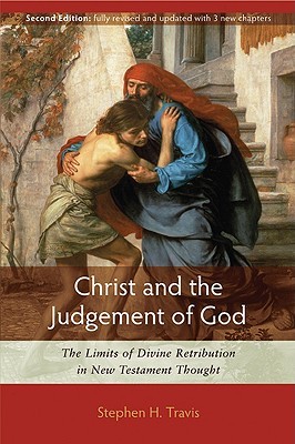 Christ and the Judgement of God: The Limits of Divine Retribution in New Testament Thought (Paperback)