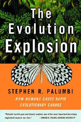 The Evolution Explosion: How Humans Cause Rapid Evolutionary Change (Paperback)