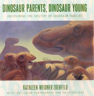 Dinosaur Parents, Dinosaur Young: Uncovering the Mystery of Dinosaur Families (Hardcover)