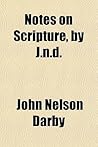 Notes on Scripture, by J.N.D. Notes on Scripture, by J.N.D.