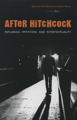 After Hitchcock: Influence, Imitation, and Intertextuality (Paperback)