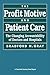 The Profit Motive and Patient Care: The Changing Accountability of Doctors and Hospitals (Twentieth Century Fund Book)
