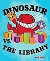 Dinosaur vs. the Library by Bob Shea