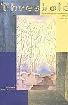 Threshold : An Anthology of Contemporary Writing From Alberta Threshold : An Anthology of Contemporary Writing From Alberta