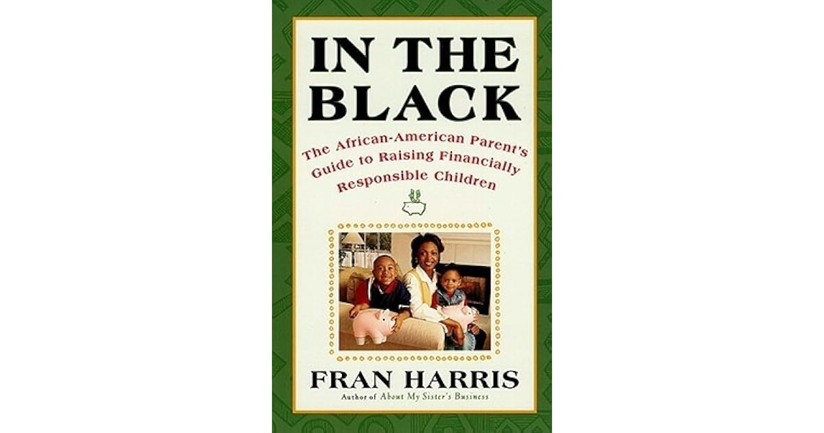In The Black The African American Parent S Guide To Raising