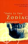 This Is the Zodiac Speaking by Michael D. Kelleher