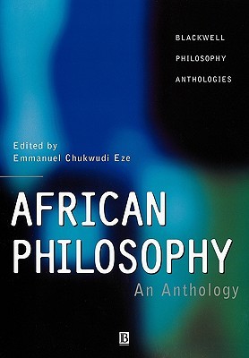 African Philosophy: An Anthology (Blackwell Philosophy Anthologies)