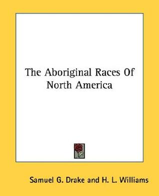 The Aboriginal Races of North America (Paperback)