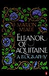 Eleanor of Aquitaine by Marion Meade