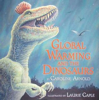 Global Warming and the Dinosaurs: Fossil Discoveries at the Poles (Hardcover)