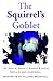 The Squirrel's Goblet by Phyllis Anne Museroll