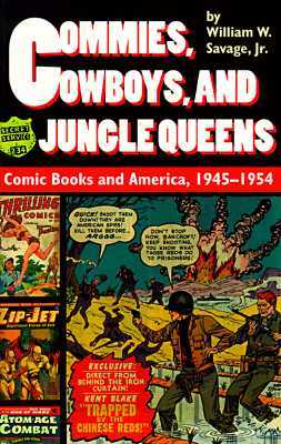 Commies, Cowboys, and Jungle Queens: Comic Books and America, 1945-1954 (Paperback)