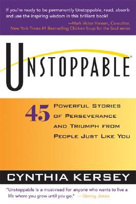 Unstoppable: 45 Powerful Stories of Perseverance and Triumph from People Just Like You (Paperback)