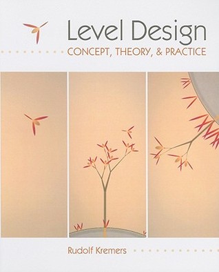 Level Design: Concept, Theory, and Practice (Paperback)