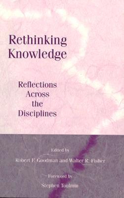 Rethinking Knowledge: Reflections Across the Disciplines (Philosophy Social Sciences)