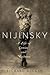 Nijinsky: A Life of Genius and Madness