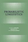 Probabilistic Linguistics: (A Bradford Book)