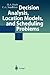 Decision Analysis, Location Models, and Scheduling Problems by Horst A. Eiselt