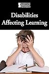 Disabilities Affecting Learning (Introducing Issues With Opposing Viewpoints) Disabilities Affecting Learning (Introducing Issues With Opposing Viewpoints)