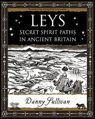 Leys: Secret Spirit Paths in Ancient Britain
