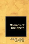 Nomads of the North: A Story of Romance and Adventure Under the Open Stars