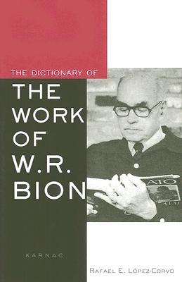 The Dictionary of the Work of W.R. Bion (Paperback)
